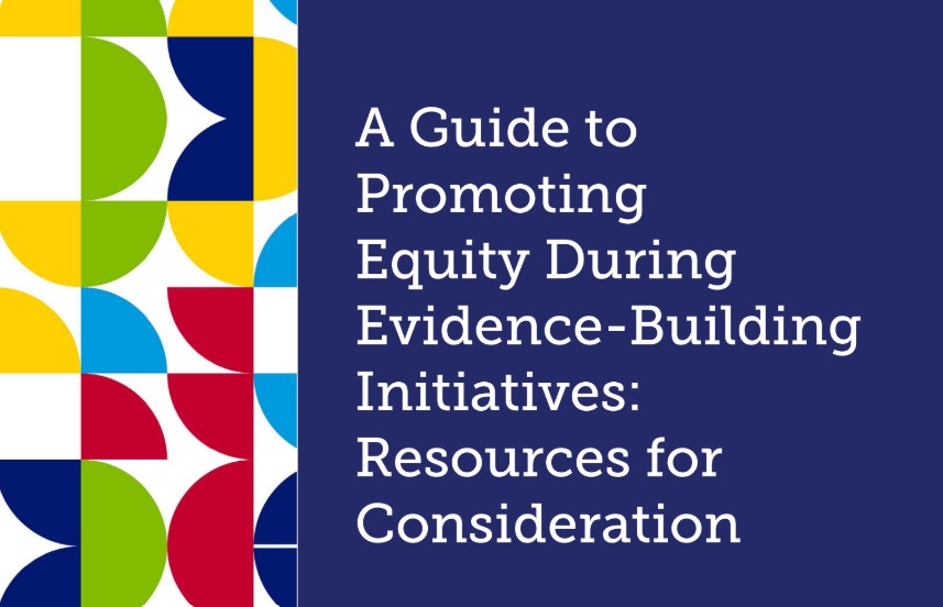 A Guide to Promoting Equity During Evidence-Building Initiatives: Resources for Consideration