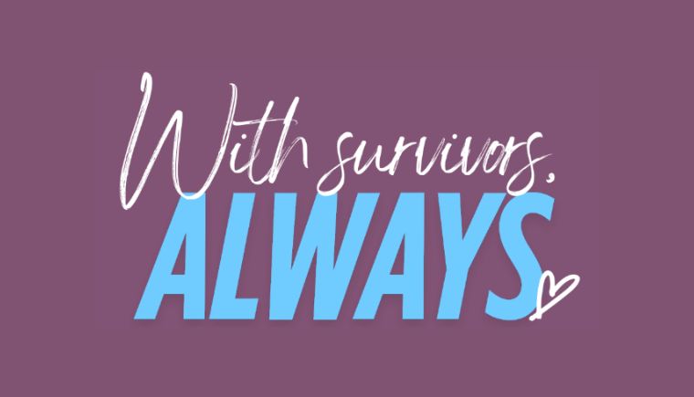 The image displays the phrase "With survivors. ALWAYS" in white and blue text on a solid purple background, with a small white heart symbol next to the word "ALWAYS".